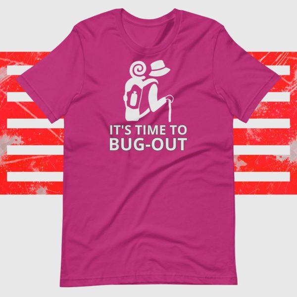 It's Time to Bug-Out T-Shirt - Don't Get Left Behind