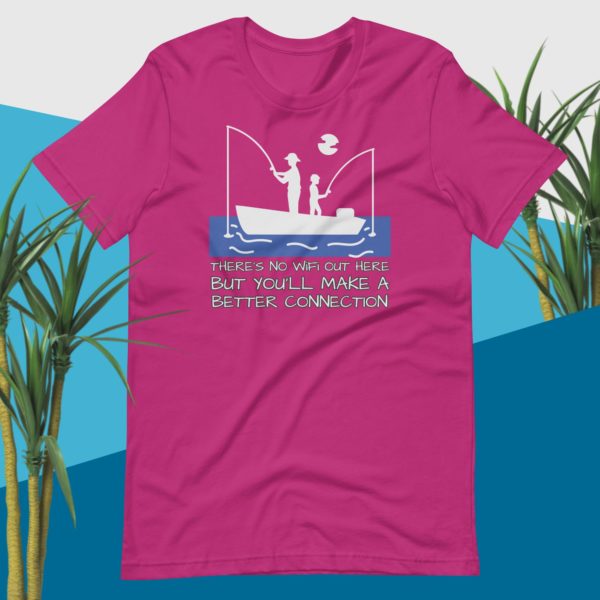 There's No WiFi Out Here but You'll Make a Better Connection - T-Shirt